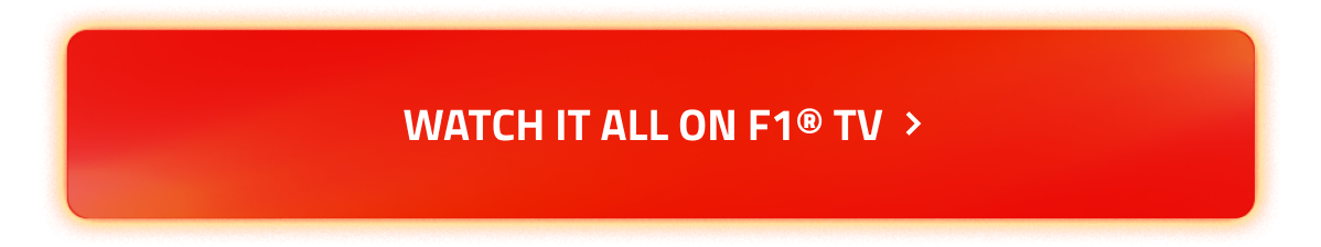 WATCH IT ALL ON F1® TV