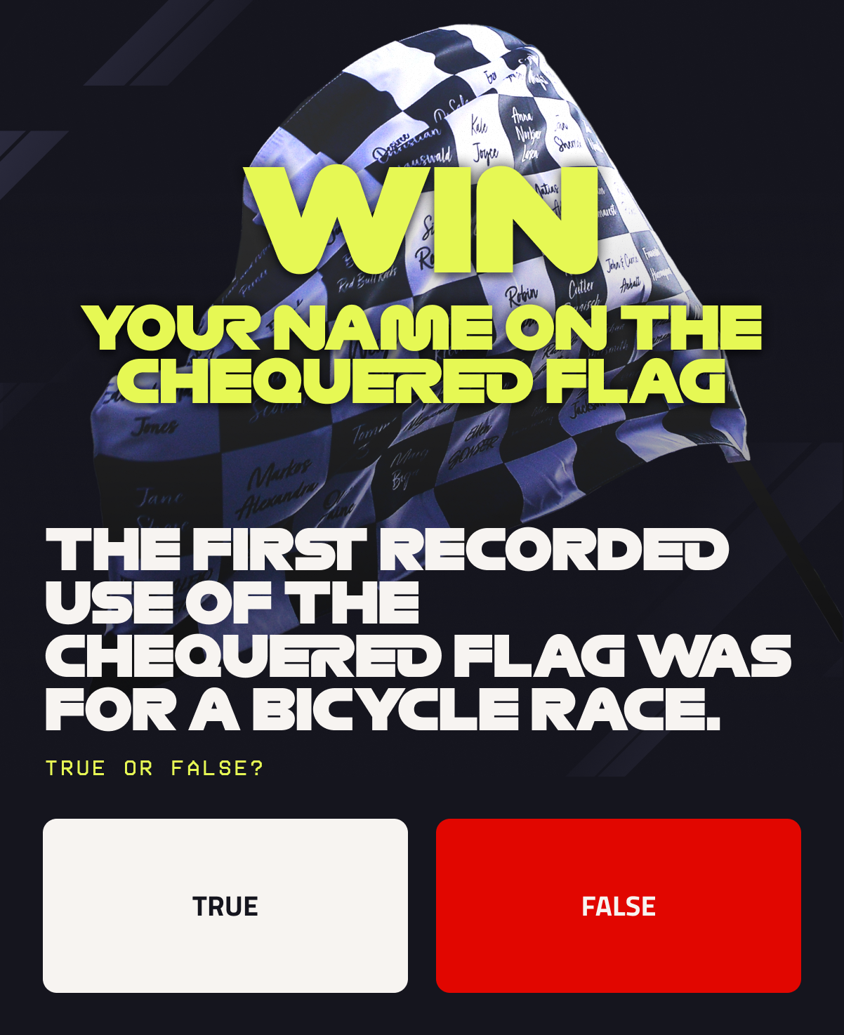 Win your name on the chequered flag