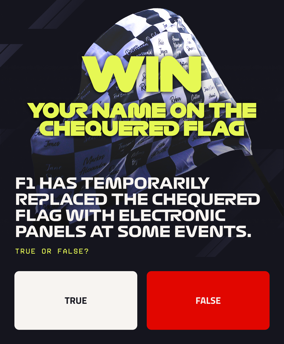 Win your name on the Chequered Flag